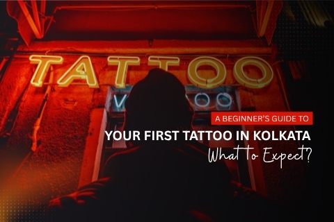A Beginner's Guide to Your First Tattoo in Kolkata - What to Expect